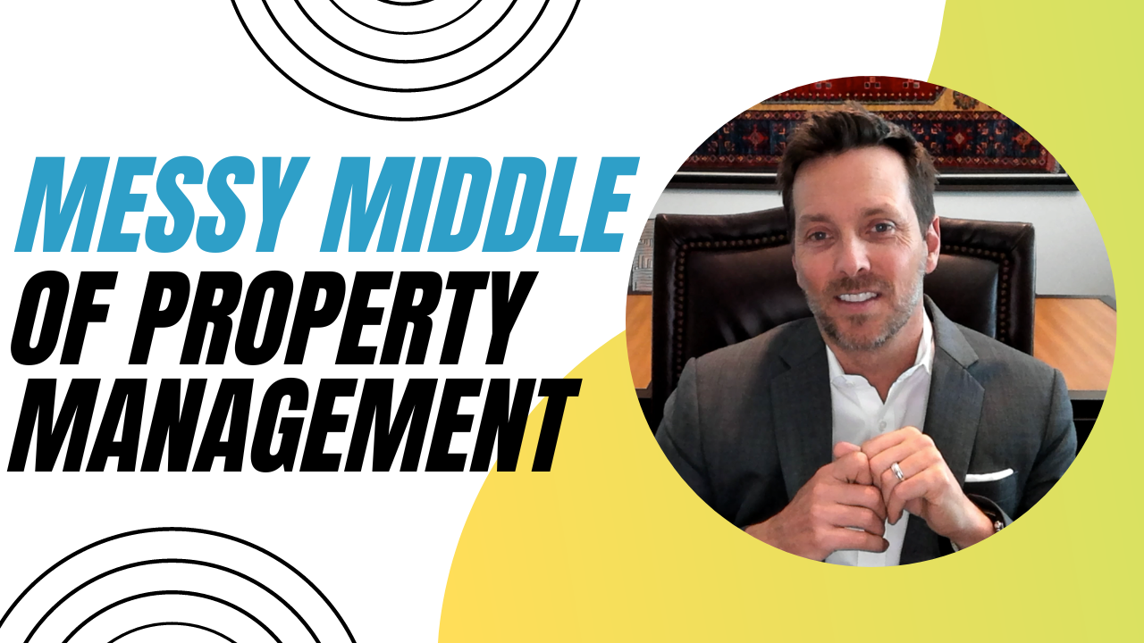 The Truth About the Messy Middle of Property Management